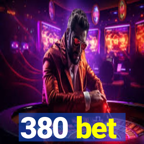 380 bet